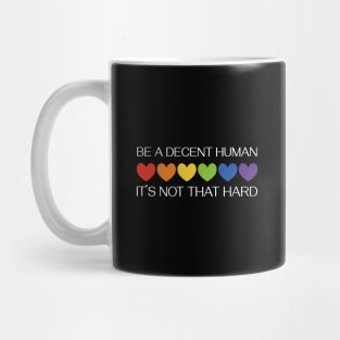 LGBTQ Heart Pride Month Be A Decent Human It's Not That Hard Mug